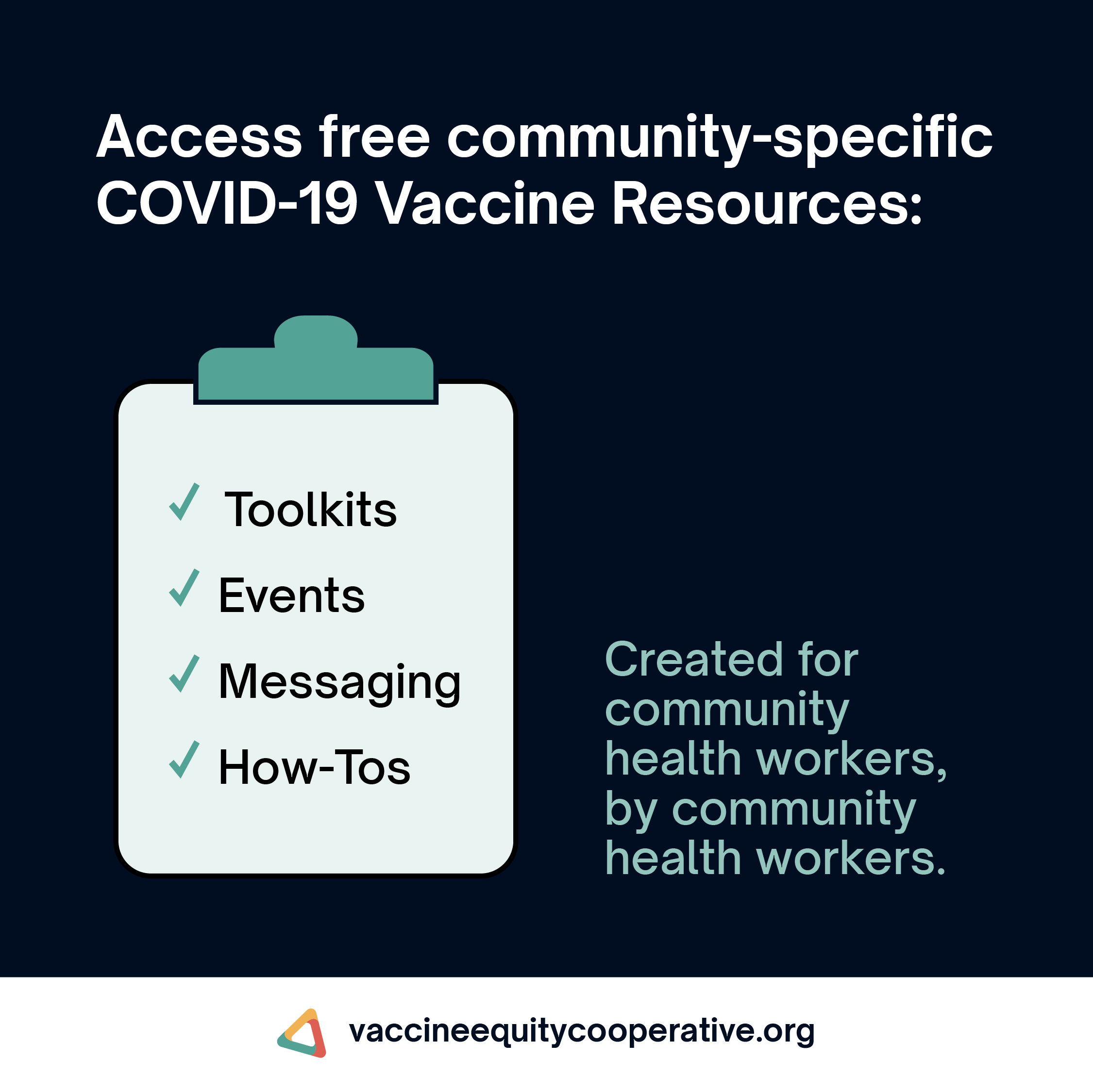 Access free community-specific COVID-19 Vaccine Resources: Toolkits, events, messaging, how-tos. Created by community health workers, by community health workers.
